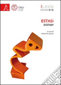 Lexia. Rivista di semiotica. Estasi-Ecstasy vol. 15-16 libro di Leone M. (cur.)