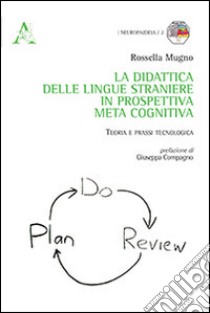 La didattica delle lingue straniere in prospettiva metacognitiva. Teoria e prassi tecnologica libro