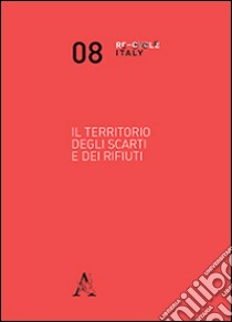 Il territorio degli scarti e dei rifiuti libro di Gasparrini C. (cur.); Pavia R. A. (cur.); Secchi R. (cur.)