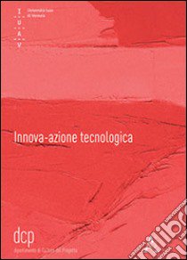 Innova-azione tecnologica libro di Barucco M. A. (cur.)