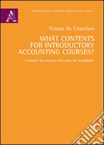 What contents for introductory accounting courses? A survey on italian faculties of economics libro di De Cristofaro Tiziana