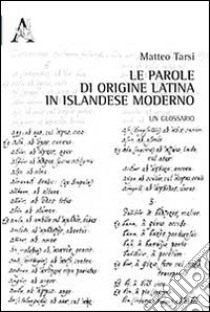 Le parole di origine latina in islandese moderno. Un glossario libro di Tarsi Matteo