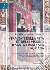 «Tractati della vita et delli visioni» di santa Francesca Romana libro di Incarbone Giornetti Rossella