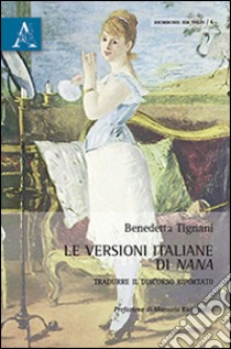 Le versioni italiane di «Nana». Tradurre il discorso riportato libro di Tignani Benedetta