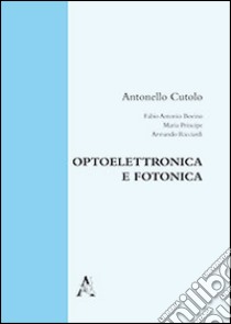 Optoelettronica e fotonica libro di Cuotolo Antonello