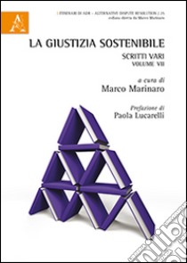 La giustizia sostenibile. Scritti vari. Vol. 7 libro di Marinaro M. (cur.)