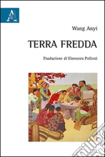 Terra fredda libro di Wang Anyi