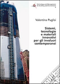 Sistemi, tecnologie e materiali innovativi per gli involucri contemporanei libro di Puglisi Valentina