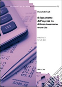 Il risanamento dell'impresa tra ridimensionamento e crescita libro di Biferali Daniele