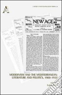 Modernism and the Mediterranean. Literature and politics, 1900-1937 libro di Villa L. (cur.)