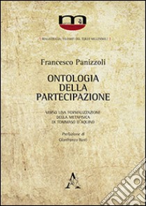 Ontologia della partecipazione. Verso una formalizzazione della metafisica di Tommaso d'Aquino libro di Panizzoli Francesco