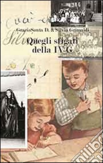 Quegli sfigati della quarta G libro di Grimaldi Silvia