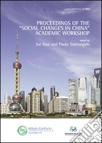 Proceedings of the «social changes in China» Academy workshop libro di Santangelo P. (cur.); Han S. (cur.)