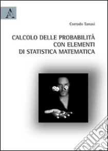 Calcolo delle probabilità con elementi di statistica matematica libro di Tanasi Corrado