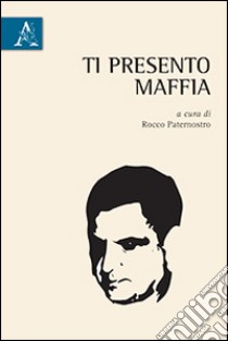 Ti presento Dante Maffia libro di Paternostro R. (cur.)