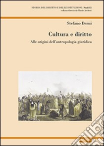 Cultura e diritto. Alle origini dell'antropologia giuridica libro di Berni Stefano