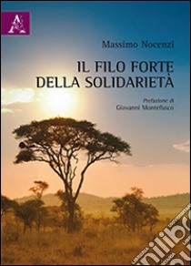 Il filo forte della solidarietà libro di Nocenzi Massimo