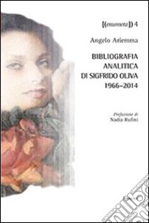 Bibliografia analitica di Sigfrido Oliva 1966-2014 libro di Ariemma Angelo