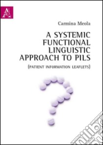 Systemic functional linguistic approach to PILs. (Patient information leaflets) (A). Ediz. italiana e inglese libro di Meola Carmina