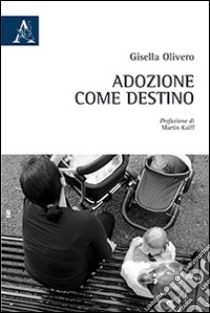 Adozione come destino libro di Olivero Gisella