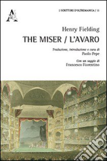 The miser-L'avaro libro di Fielding Henry; Pepe P. (cur.)