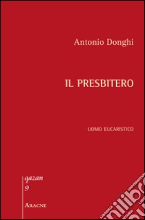 Il presbitero. Uomo eucaristico libro di Donghi Antonio