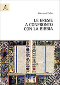 Le eresie a confronto con la Bibbia libro di Falbo Giovanni