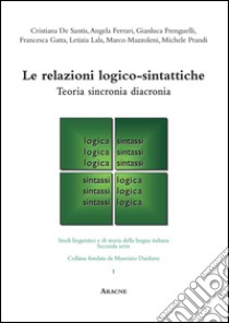 Le relazioni logico-sintattiche. Teoria, sincronia, diacronia libro di Frenguelli G. (cur.)