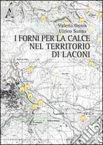 I forni per la calce nel territorio di Laconi libro di Onnis Valeria; Sanna Ulrico