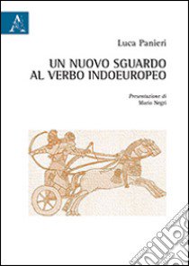 Un nuovo sgaurdo al verbo indoeuropeo libro di Panieri Luca