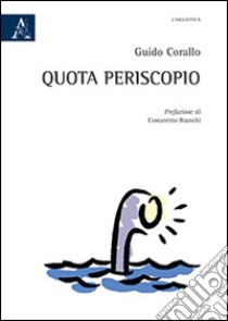 Quota periscopio libro di Corallo Guido