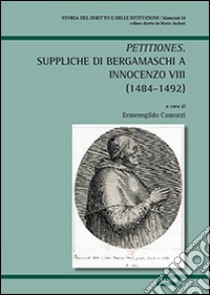 Petizioni di bergamaschi a Innocenzo VIII 184-1492 libro di Camozzi Ermenegildo; Piergentili P. Paolo