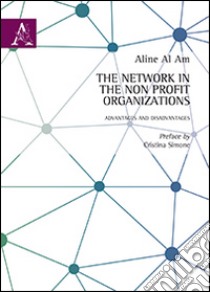 The network in the non profit organizations. Advantages and disavantages libro di Al Am Aline