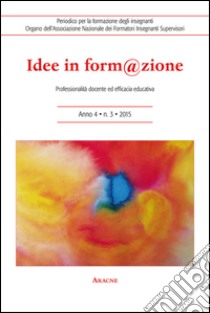 Idee in form@zione. Professionalità docente ed efficacia educativa. Vol. 3 libro di Richieri C. (cur.); Scaglioni R. (cur.); Zanchin M. R. (cur.)