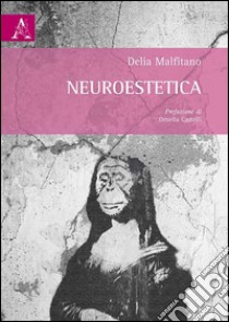 Neuroestetica libro di Malfitano Delia