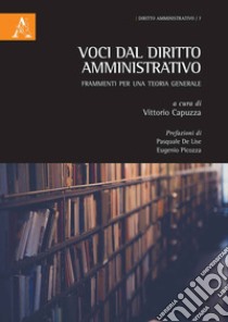 Voci dal diritto amministrativo. Frammenti per una teoria generale libro di Capuzza V. (cur.)