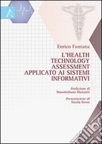 L'health technology assessment applicato ai sistemi informativi libro di Fontana Enrico