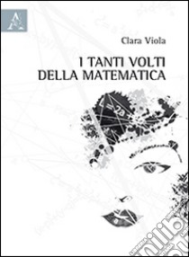 I tanti volti della matematica libro di Viola Clara