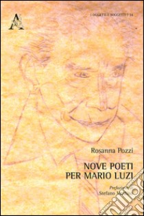 Nove poeti per Mario Luzi libro di Pozzi Rosanna