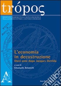 Trópos. Rivista di ermeneutica e critica filosofica (2014). Vol. 2: L'economia in decostruzione. Dieci anni dopo Jacques Derrida libro di Antonelli E. (cur.)