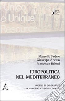 Idropolitica nel Mediterraneo libro di Fedele Marcello; Anzera Giuseppe; Belotti Francesca