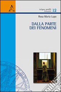 Dalla parte dei fenomeni libro di Lupo Rosa Maria