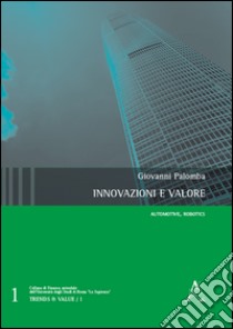 Innovazioni e valore. Automotive, robotics libro di Palomba Giovanni