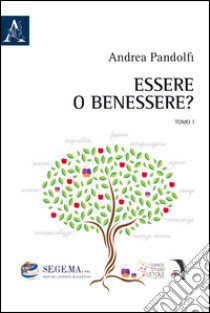 Essere o benessere? libro di Pandolfi Andrea