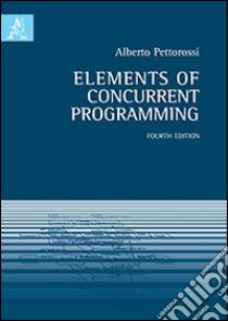 Elements of concurrent programming libro di Pettorossi Alberto