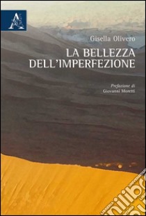 La bellezza dell'imperfezione libro di Olivero Gisella