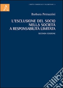 L'esclusione del socio nella società a responsabilità limitata libro di Petrazzini Barbara