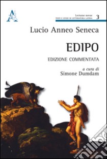 Edipo. Testo latino a fronte libro di Seneca Lucio Anneo; Dumdam S. (cur.)