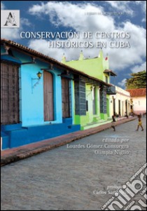 Conservación de centros históricos en Cuba libro di Niglio O. (cur.); Gómez Consuega L. (cur.)