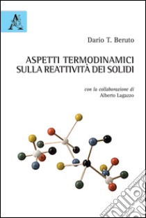 Aspetti termodinamici sulla reattività dei solidi libro di Beruto Dario T.